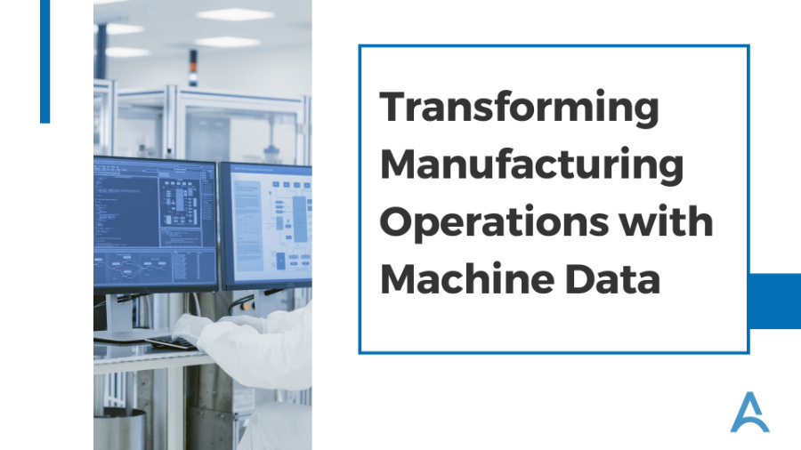 Transforming Manufacturing Operations with Machine Data