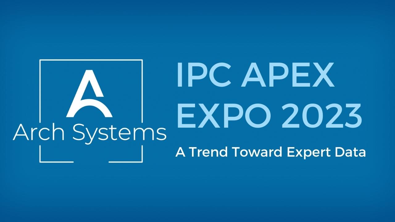 IPC APEX Expo 2023 A Trend Toward Expert Data Arch Systems